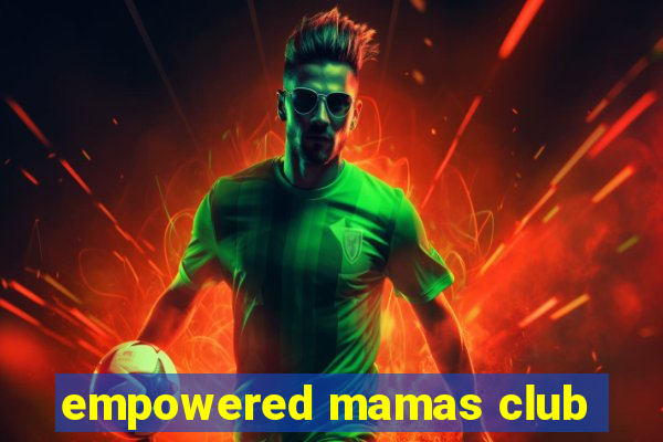 empowered mamas club