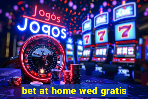 bet at home wed gratis