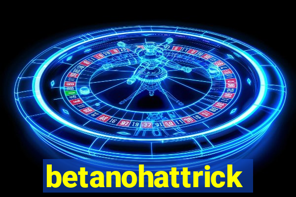 betanohattrick