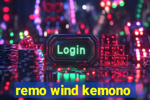 remo wind kemono