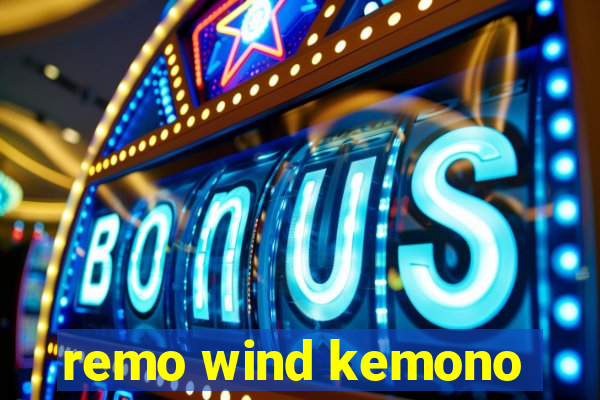 remo wind kemono