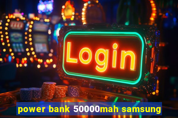 power bank 50000mah samsung