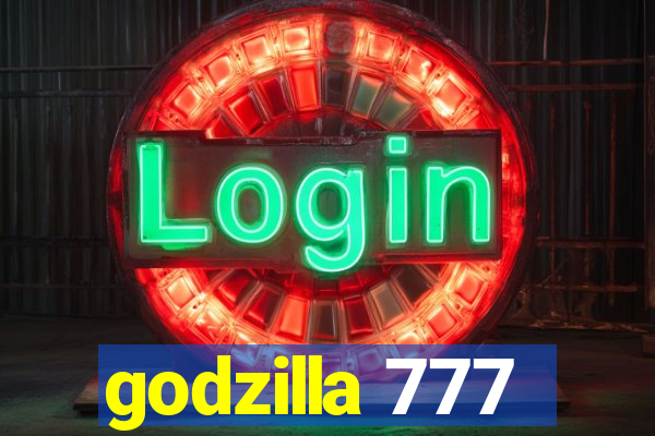 godzilla 777