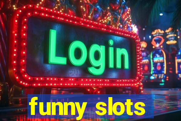 funny slots