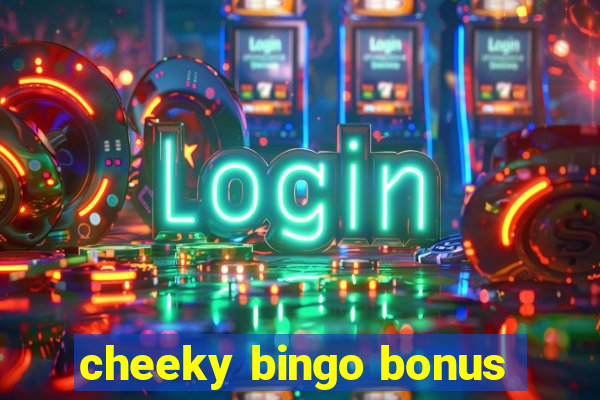 cheeky bingo bonus