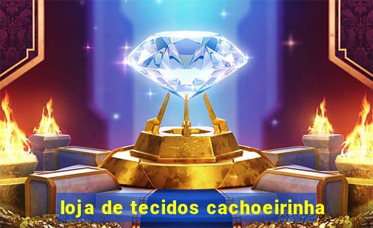 loja de tecidos cachoeirinha