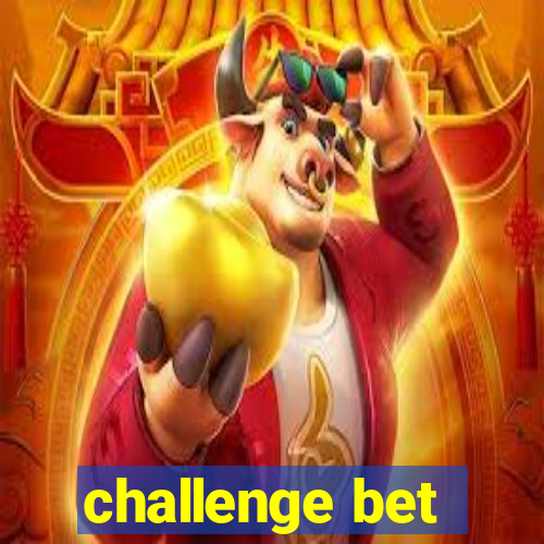 challenge bet