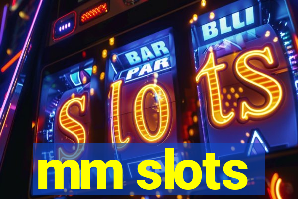 mm slots