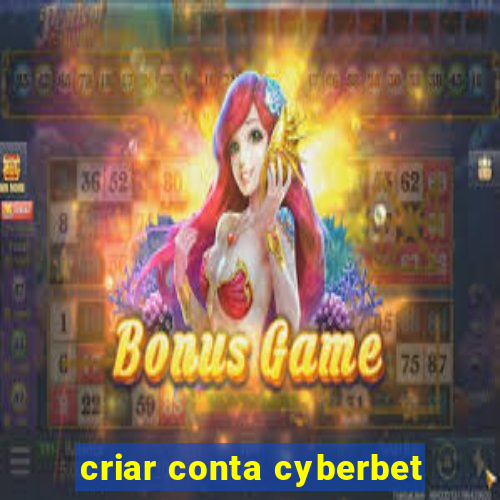 criar conta cyberbet