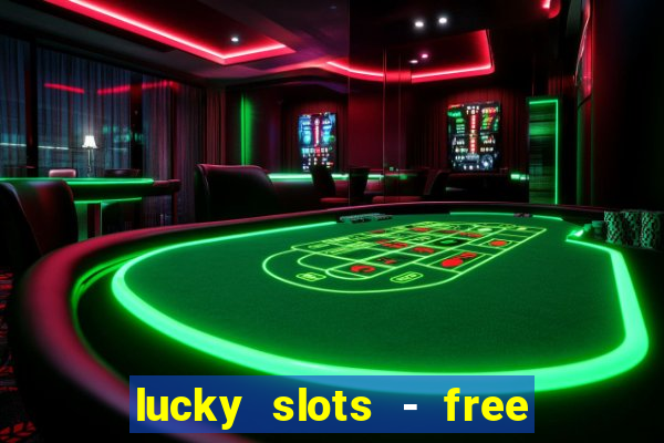 lucky slots - free casino game