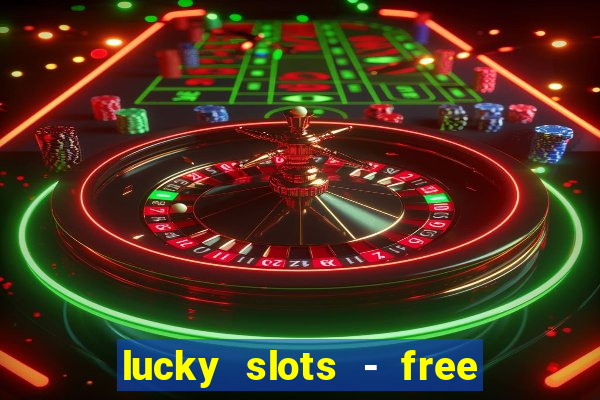 lucky slots - free casino game