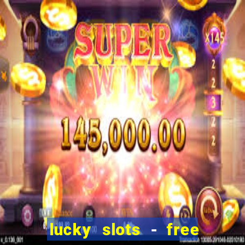 lucky slots - free casino game