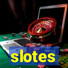 slotes