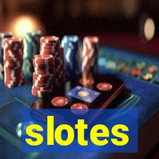 slotes