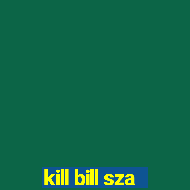 kill bill sza