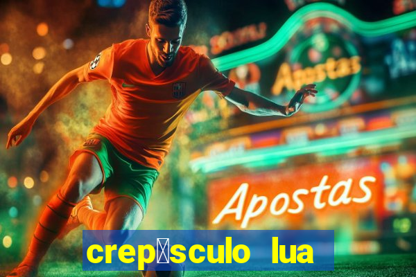 crep煤sculo lua nova pdf