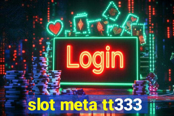 slot meta tt333