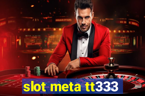 slot meta tt333