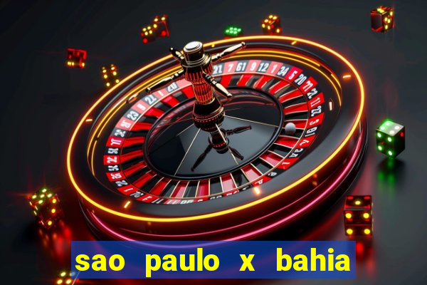 sao paulo x bahia ao vivo