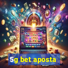 5g bet aposta