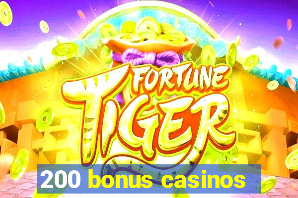 200 bonus casinos