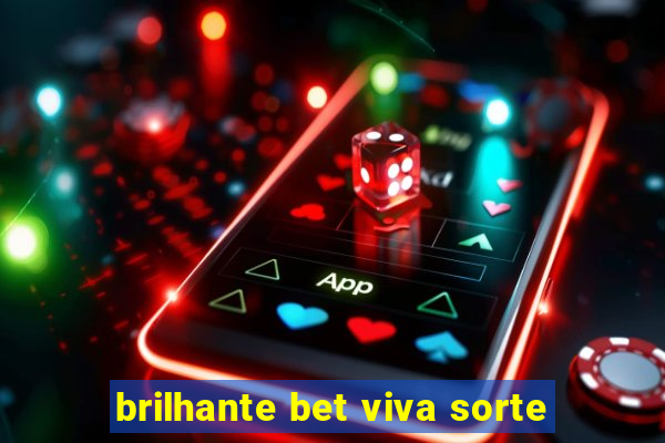 brilhante bet viva sorte