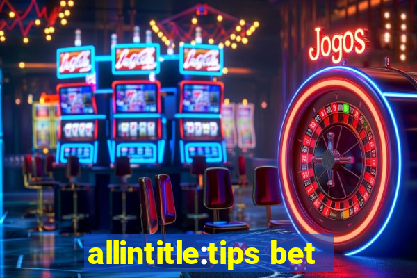 allintitle:tips bet