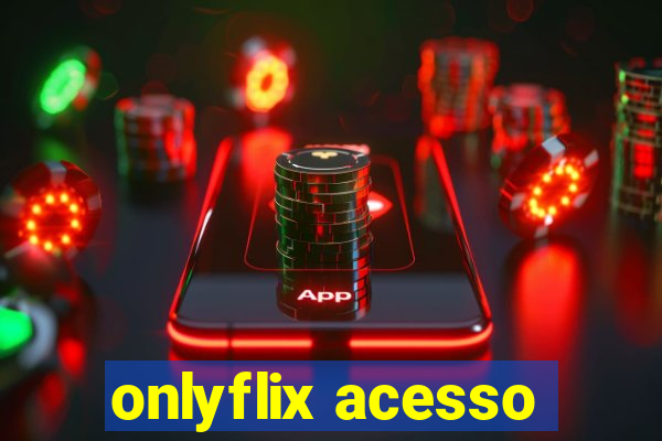 onlyflix acesso