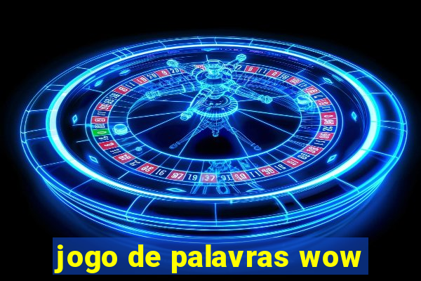 jogo de palavras wow