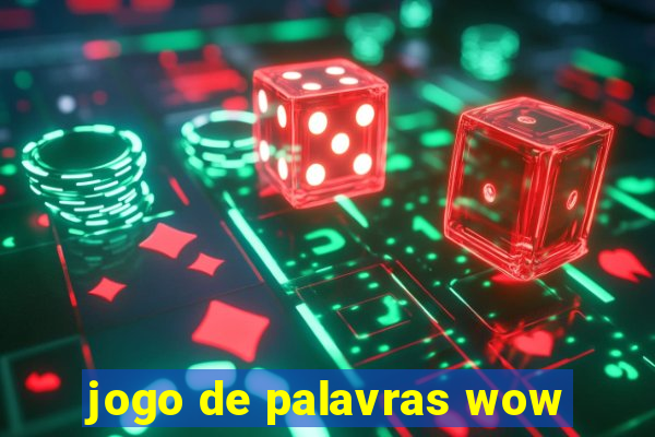 jogo de palavras wow