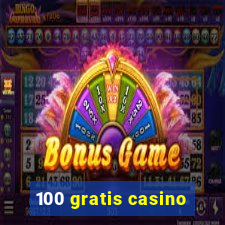 100 gratis casino