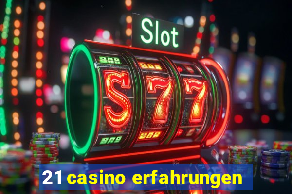 21 casino erfahrungen