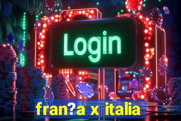 fran?a x italia