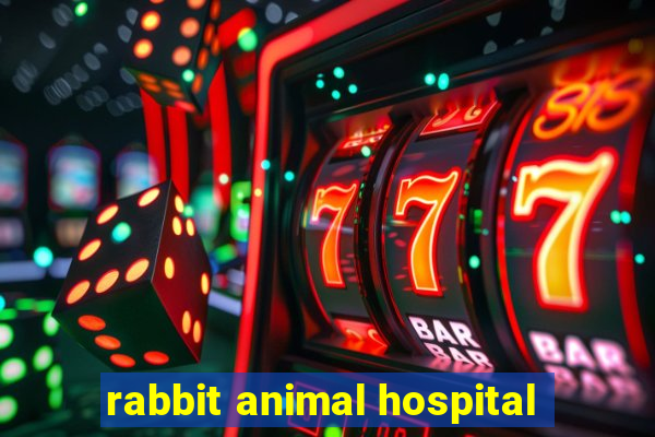 rabbit animal hospital