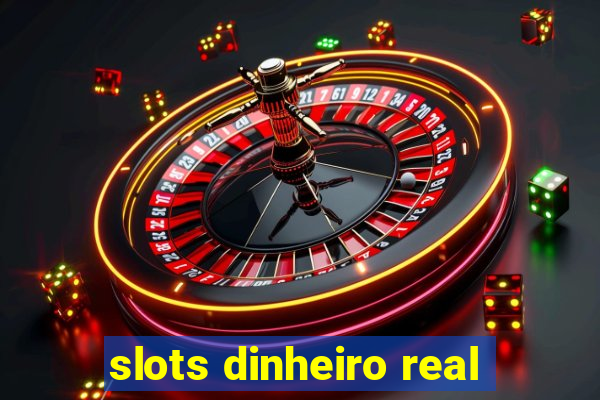 slots dinheiro real