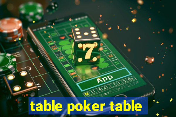 table poker table