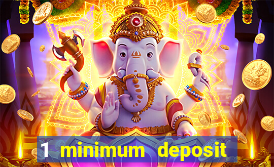 1 minimum deposit casino 2019