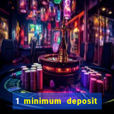 1 minimum deposit casino 2019