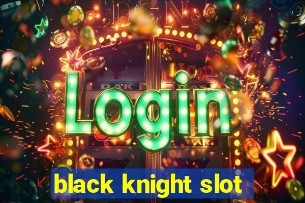 black knight slot