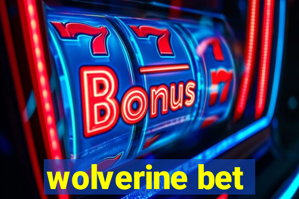 wolverine bet