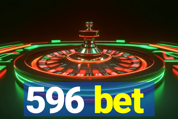 596 bet