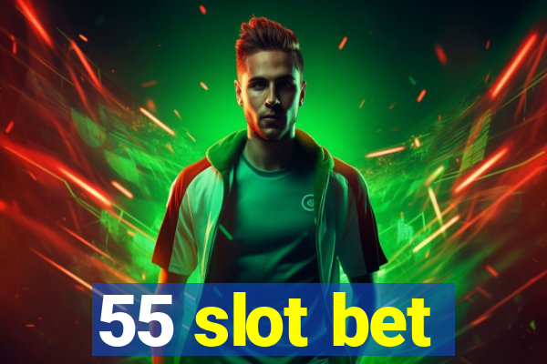 55 slot bet