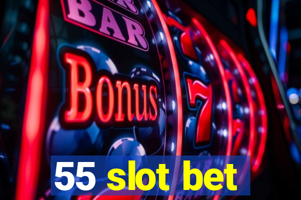 55 slot bet