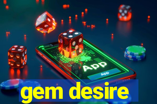 gem desire