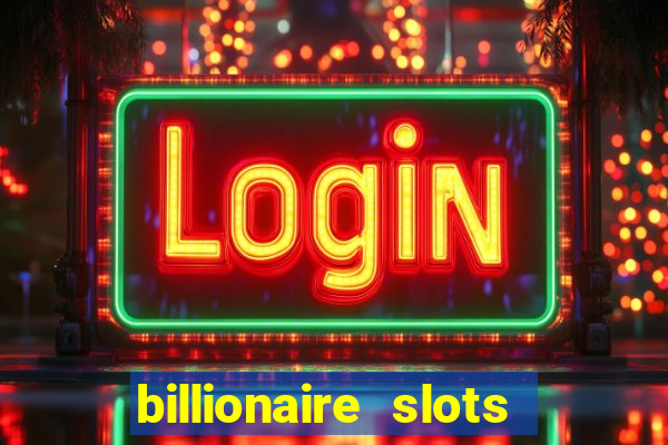 billionaire slots slots game