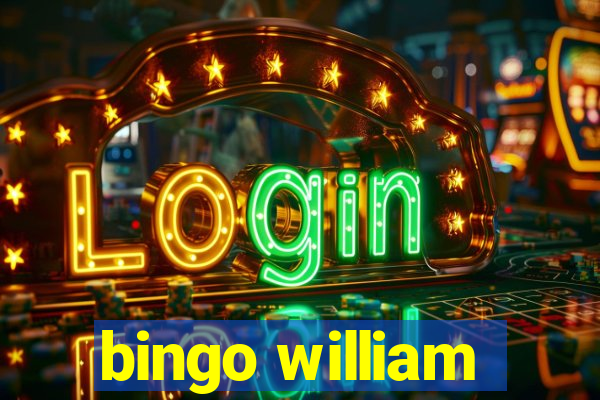 bingo william