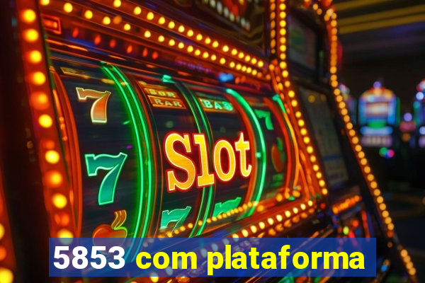 5853 com plataforma