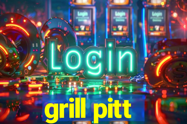 grill pitt