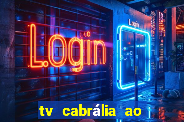 tv cabrália ao vivo hoje