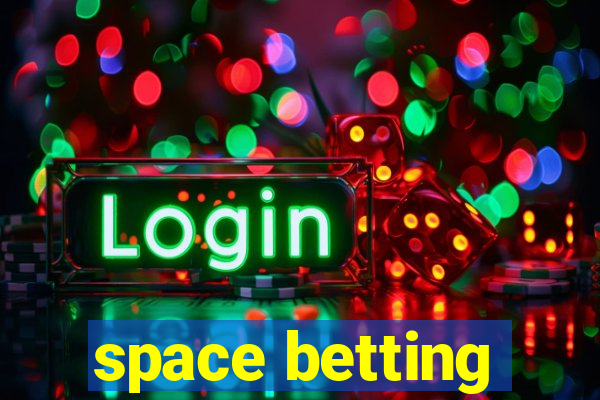 space betting